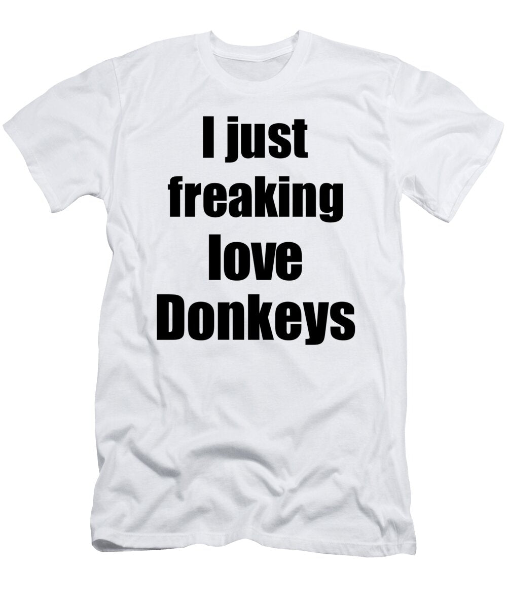 Donkeys Lover Funny Gift Idea Animal Love Funny Gift Ideas T-Shirt