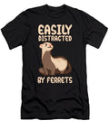 Easily Distracted By Ferrets Tenshirt T-Shirt
