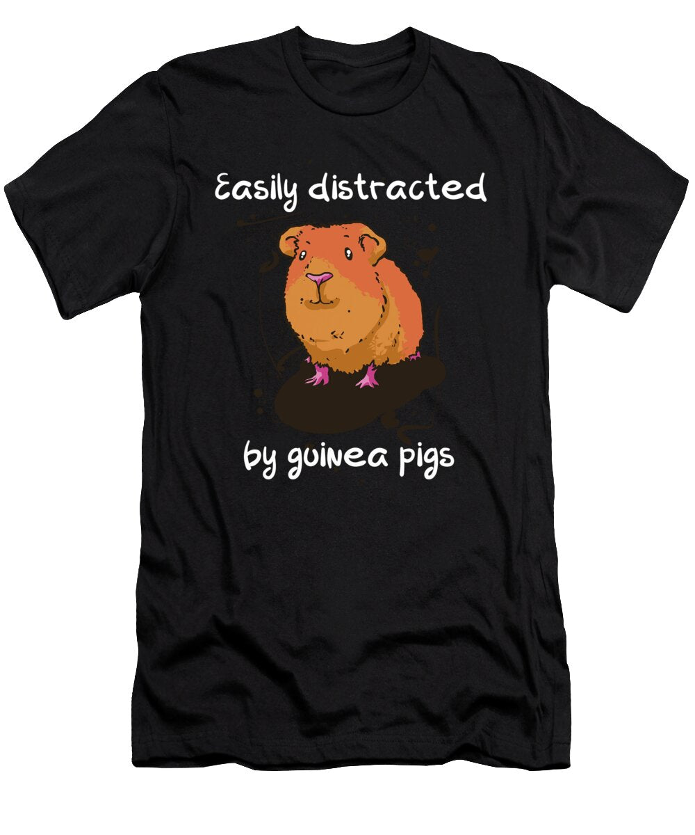 Easily Distracted By Guinea Pigs Quote Guinea Pig Tenshirt T-Shirt
