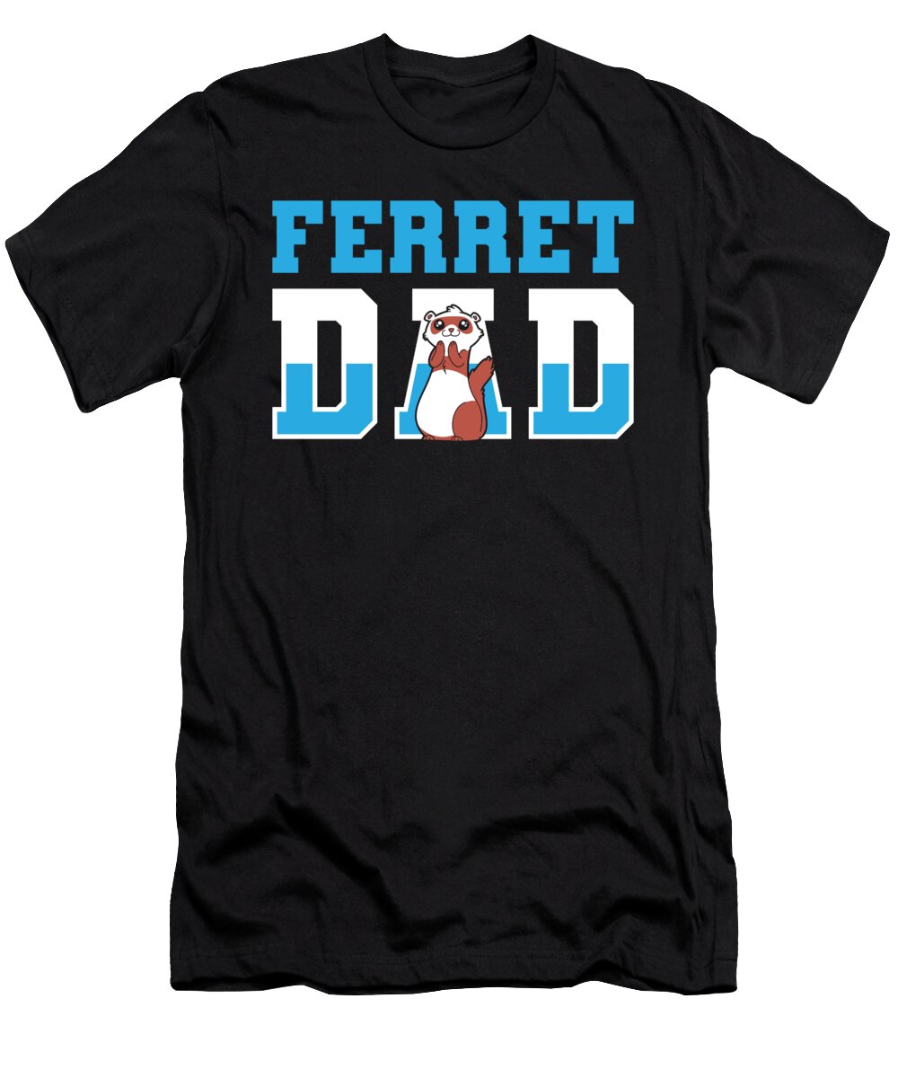 Ferret Father Weasel Furry Animal Ferret Crazy Squirrel T-Shirt