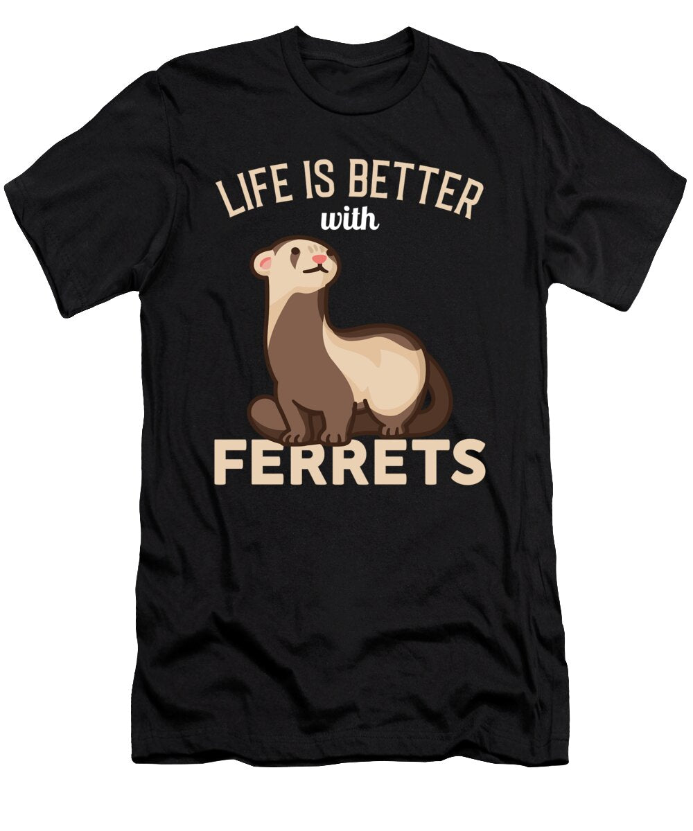 Ferret Life Is Better with Ferrets Yusuf Aydogdu Art T-Shirt