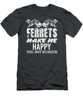 Ferret Makes Me Happy Funny Women Men Kid Pet Owner Eilidg Ilhaa T-Shirt