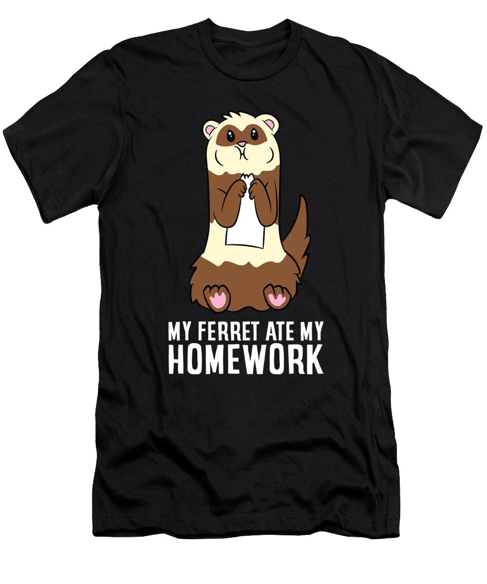 Ferret School Homework Sorry My Ferret Ate My Homework Eq Designs T-Shirt
