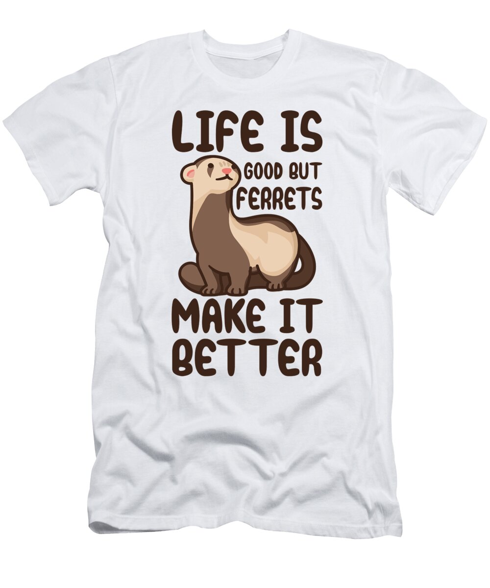 Ferrets Quote Tenshirt T-Shirt