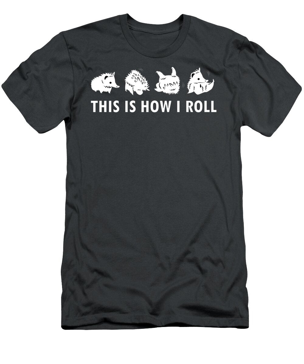 Forward Roll Hedgehog Clothes Outfit This Is How I Roll Thoram Liann T-Shirt