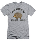 Fully Vaccinated Still Not a Hugger Joshua Carl T-Shirt