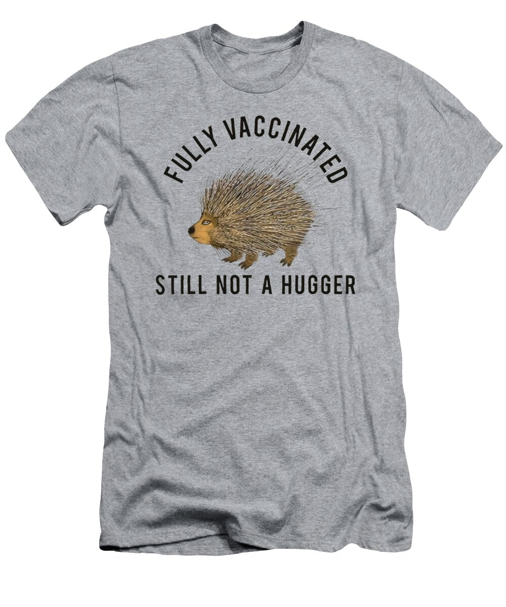 Fully Vaccinated Still Not a Hugger Joshua Carl T-Shirt