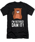 Funny Beaver Retirement Im Retired Dam It Beaver Eq Designs T-Shirt