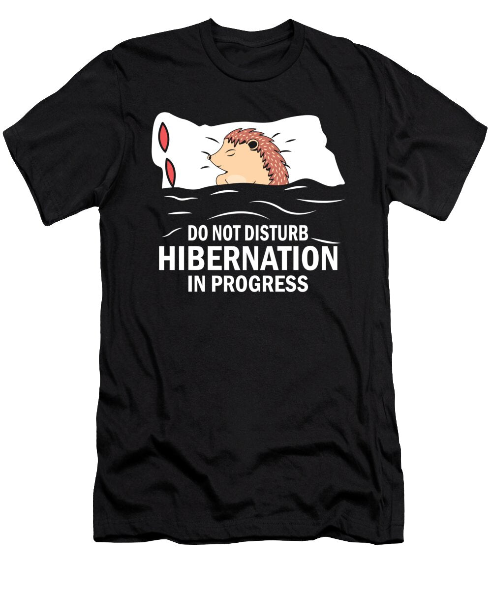 Funny Hedgehog Hibernation in Progress Me T-Shirt
