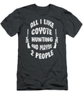 Funny Hunters All I Like Coyote Hunting 3 People Hunt Wesleb Carri T-Shirt
