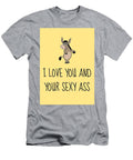 Funny Valentine Card Boyfriend Card Girlfriend Card Anniversary Card Your Sexy Ass Joey Lott T-Shirt