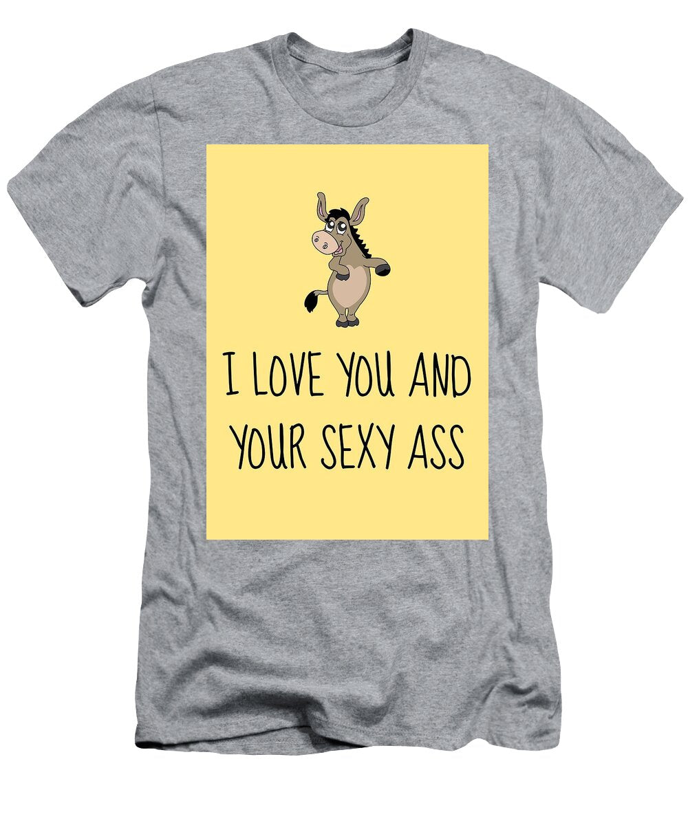 Funny Valentine Card Boyfriend Card Girlfriend Card Anniversary Card Your Sexy Ass Joey Lott T-Shirt