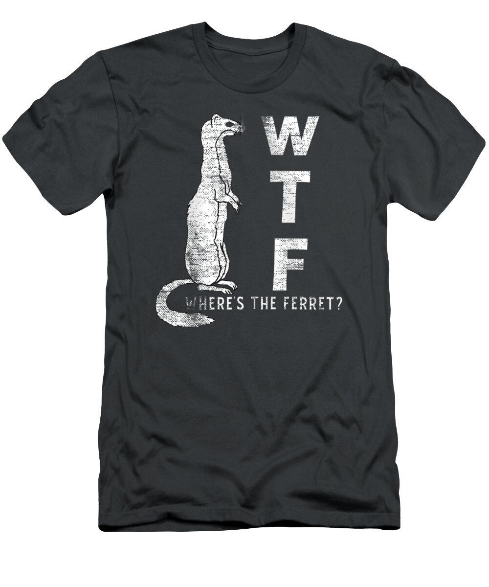 Funny Wtf Wheres the Ferret Lougho Marth T-Shirt