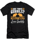 Gerbil Are Those Gerbils I Really Really Animals Tshirtconcepts Marvin Poppe T-Shirt