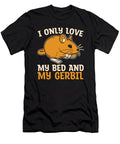 Gerbil I Only Love My Bed and My Gerbil Racing Rat Tshirtconcepts Marvin Poppe T-Shirt