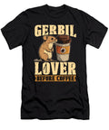Gerbil Lover Before Coffee Gerbil Pet Coffee Lover Tshirtconcepts Marvin Poppe T-Shirt
