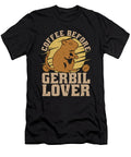 Gerbil Lover Coffee Before Hamster Coffee Lover Tshirtconcepts Marvin Poppe T-Shirt