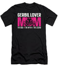 Gerbil Lover Mom the Idol the Myth Animal Lover Tshirtconcepts Marvin Poppe T-Shirt