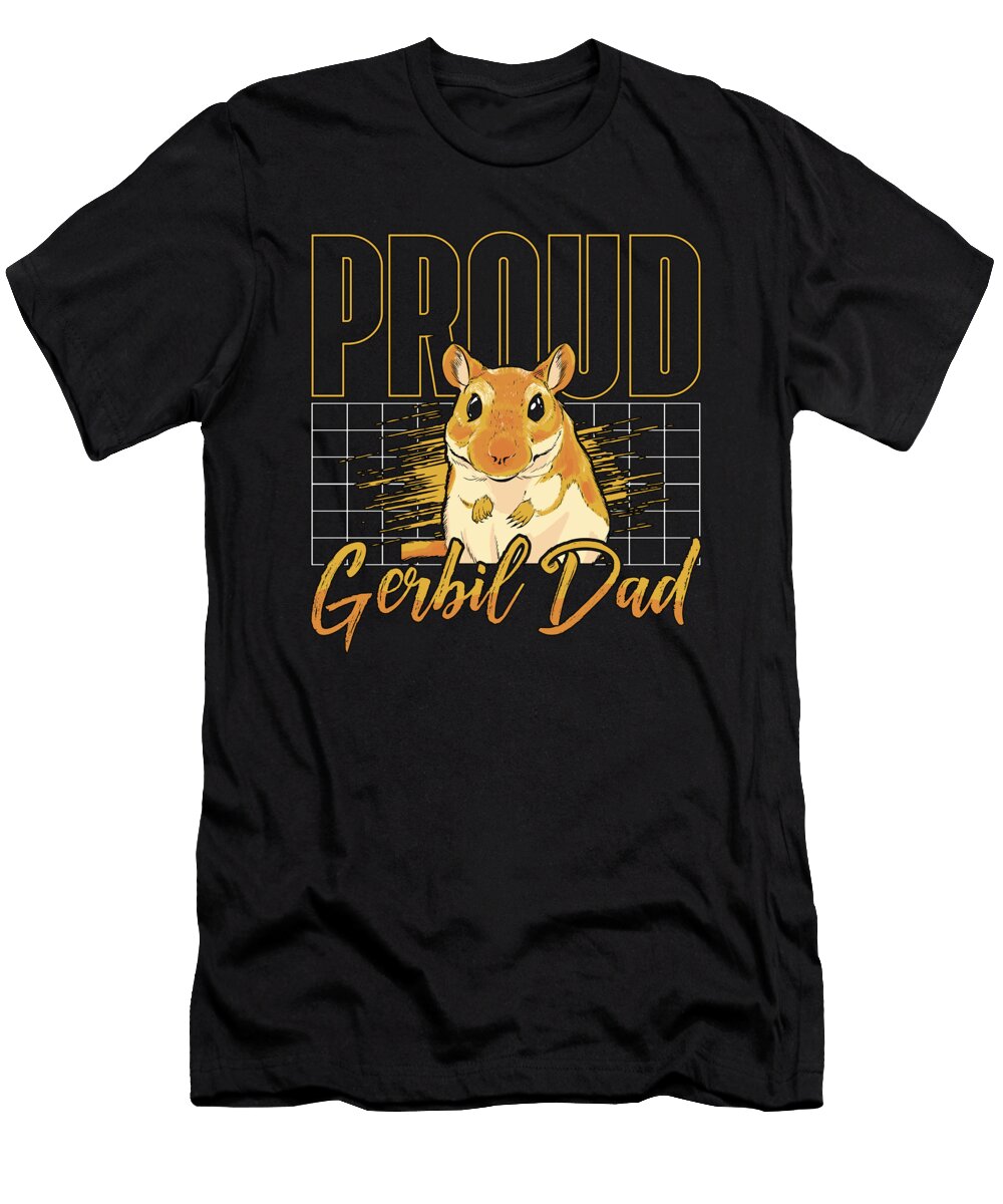 Gerbil Proud Gerbil Dad Gerbillinae Rodent Animals Tshirtconcepts Marvin Poppe T-Shirt
