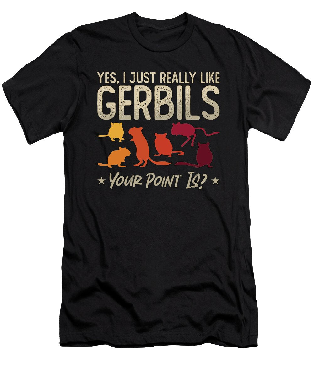 Gerbil Yes I Just Really Like Gerbils Racing Rat Tshirtconcepts Marvin Poppe T-Shirt