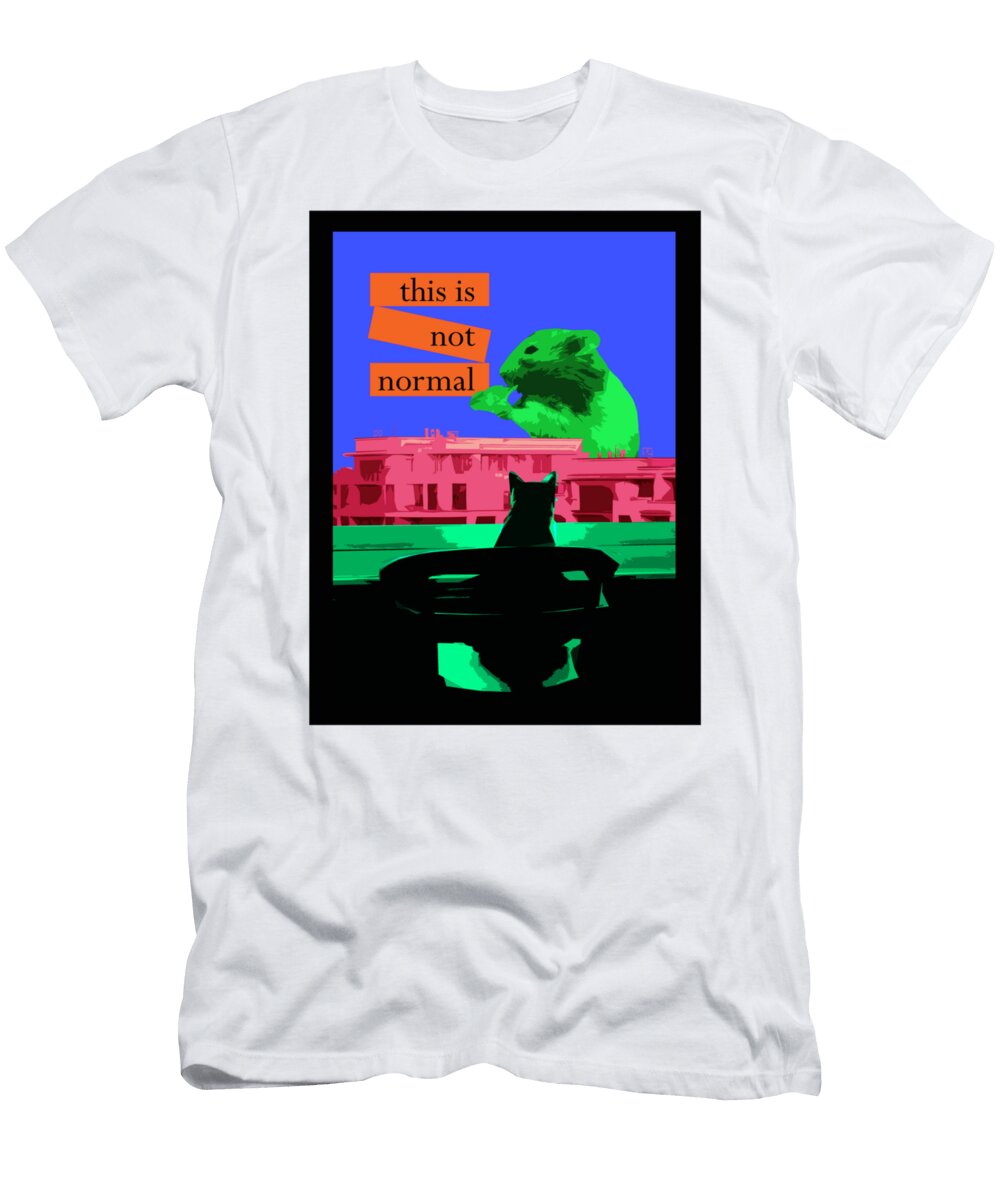 Giant Hamster This Is Not Normal Funny Funny Walsh Saunders T-Shirt