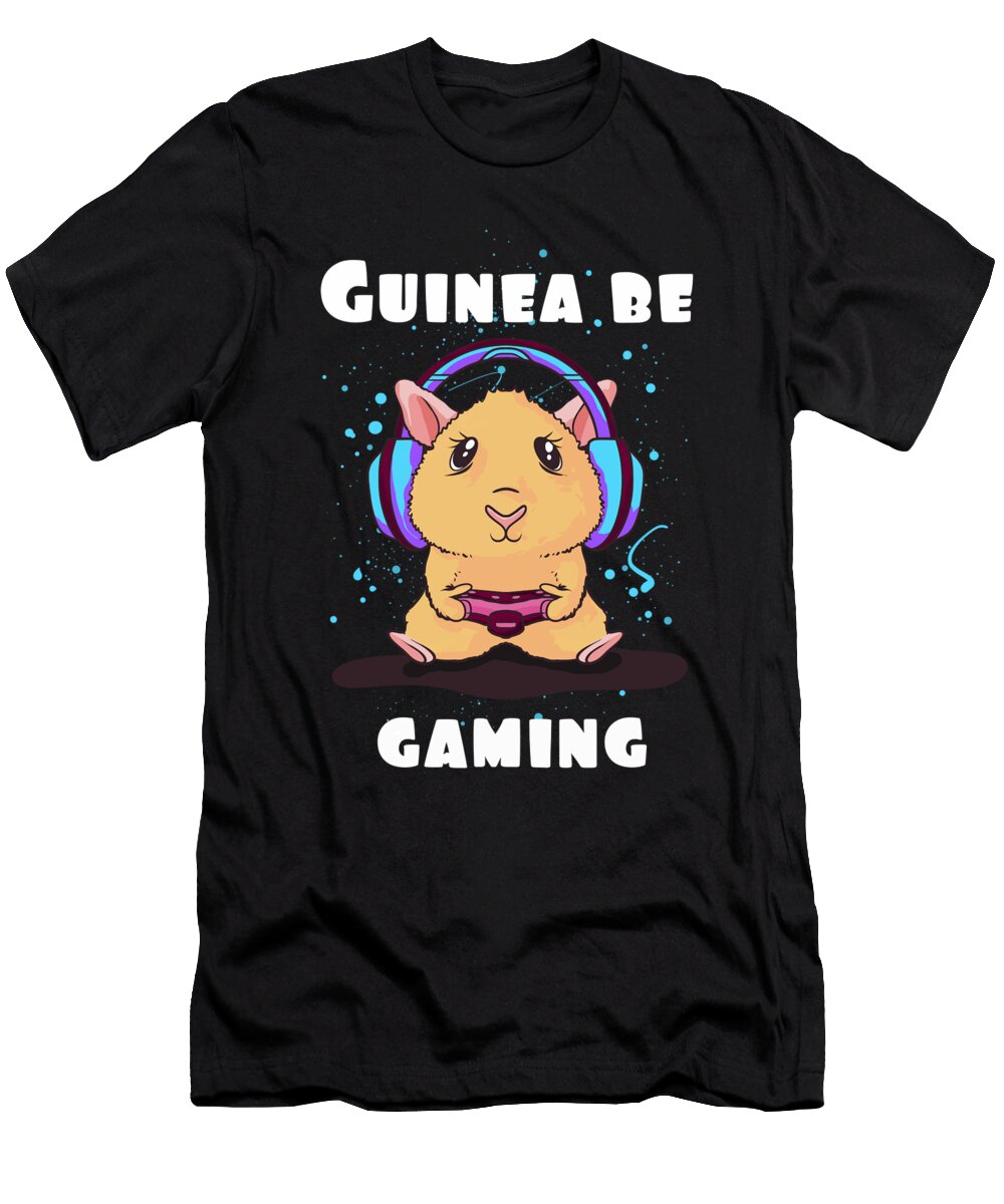 Guinea Be Gaming Guinea Pig Quote Tenshirt T-Shirt