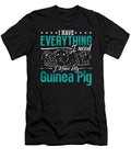 Guinea Pig I Have Everything I Need Hamster Cavy Tshirtconcepts Marvin Poppe T-Shirt
