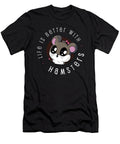Hamster Better with Life Pet Funny Gift Shirtom T-Shirt