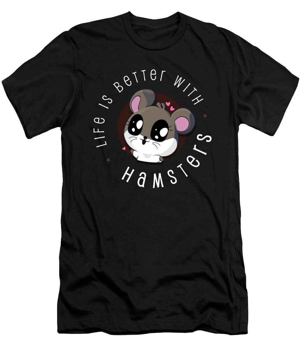 Hamster Better with Life Pet Funny Gift Shirtom T-Shirt