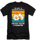 Hamster Im Not a Morning People Unless Youre a Hamster Thepassionshop T-Shirt