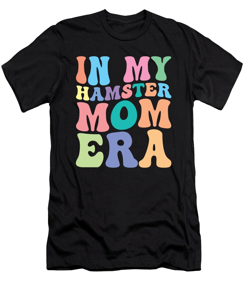 Hamster Mom Retro Groovy in My Hamster Mom Era Manuel Schmucker T-Shirt