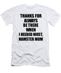 Hamster Mom Thanks for Always Be There Needed Most Cute Thank You Gift Mentor Appreciation Funnygiftscreation T-Shirt