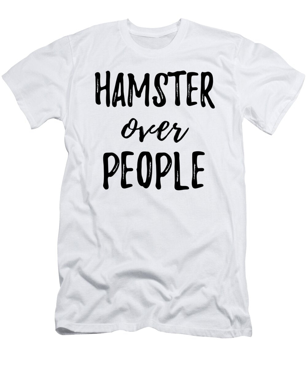Hamster Over People Funny Gift Ideas T-Shirt