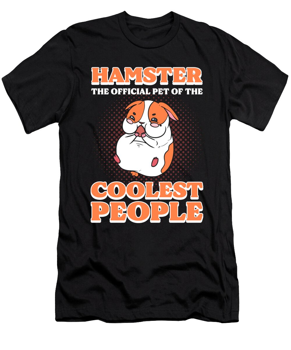 Hamster the Official Pet of the Coolest People Hamster Owner Alessandra Roth T-Shirt