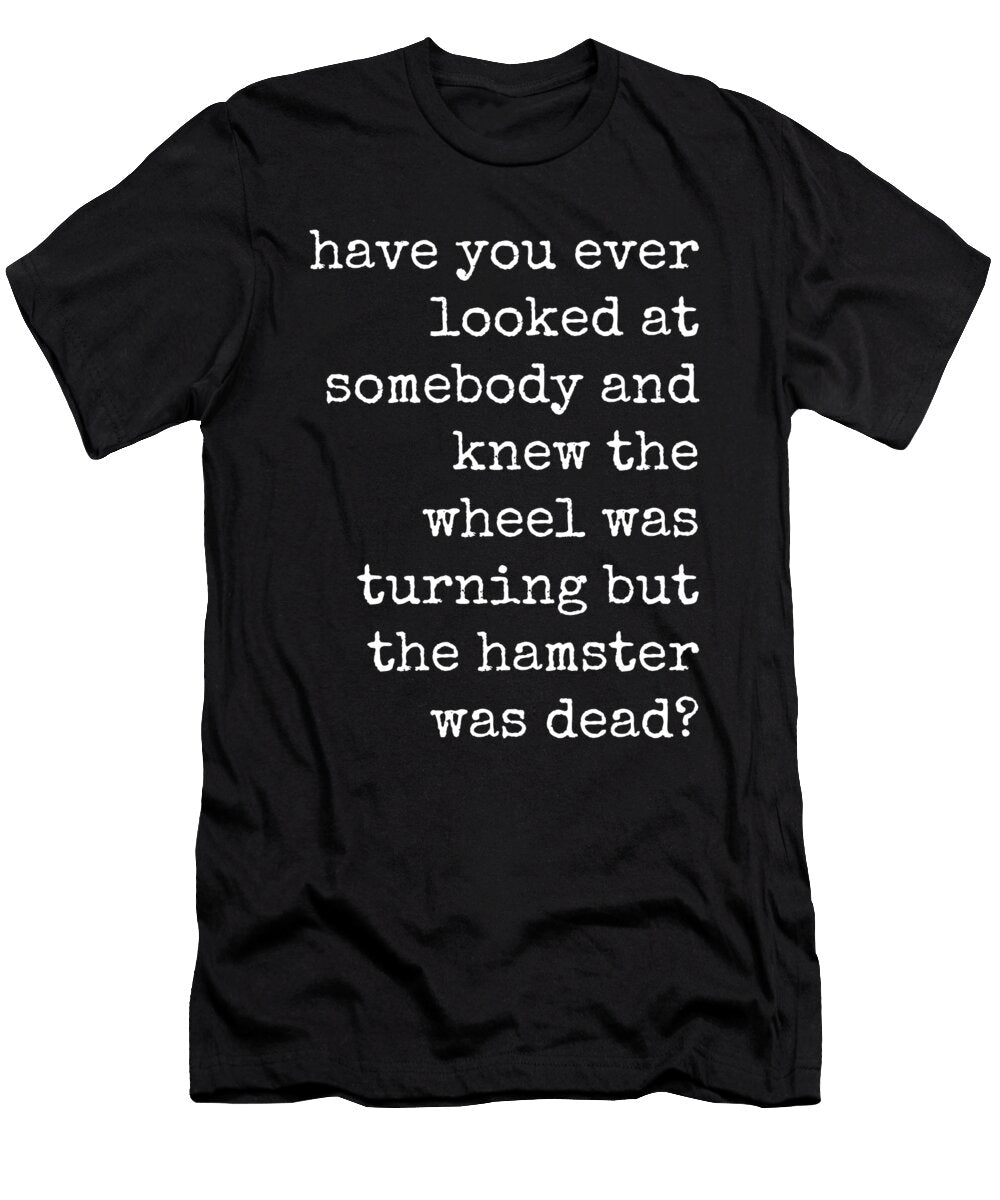 Hamster Wheel Is Turning Quote Diane Palmer T-Shirt