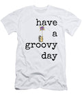 Have a Groovy Day Diane Palmer T-Shirt