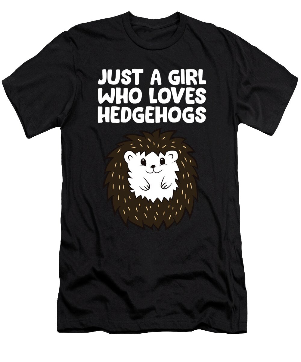 Hedgehog Girl Gift Just a Girl Who Loves Hedgehogs Eq Designs T-Shirt
