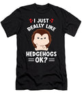 Hedgehog Saying I Like Hedgehogs Okay Manuel Schmucker T-Shirt