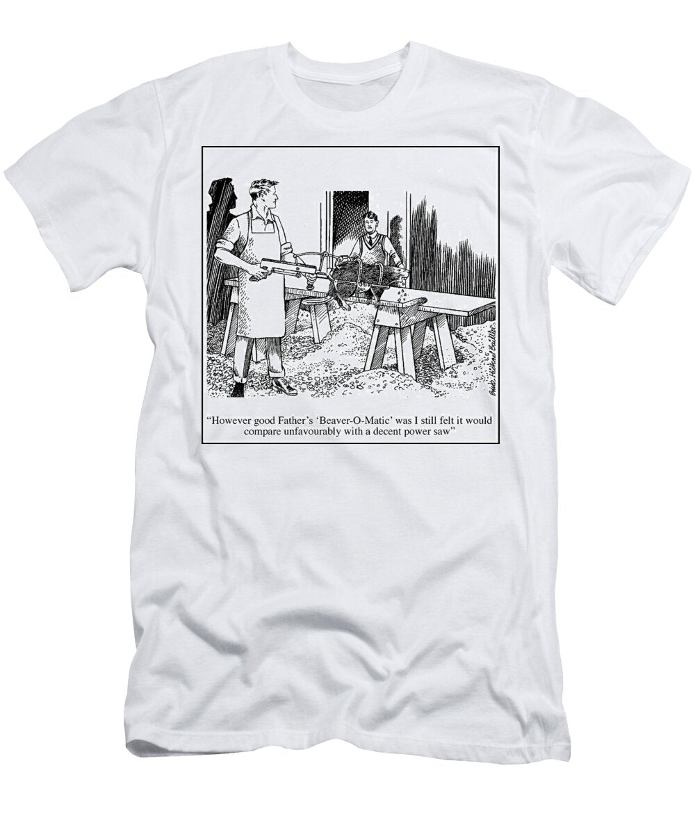 However Good Fathers Beaver O Matic Bruce Baillie T-Shirt