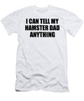 I Can Tell My Hamster Dad Anything Cute Confidant Gift Best Love Quote Warmth Saying Funnygiftscreation T-Shirt