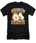 I Dont Need Therapy I Just Need My Hamster Hamster Pet Alessandra Roth T-Shirt