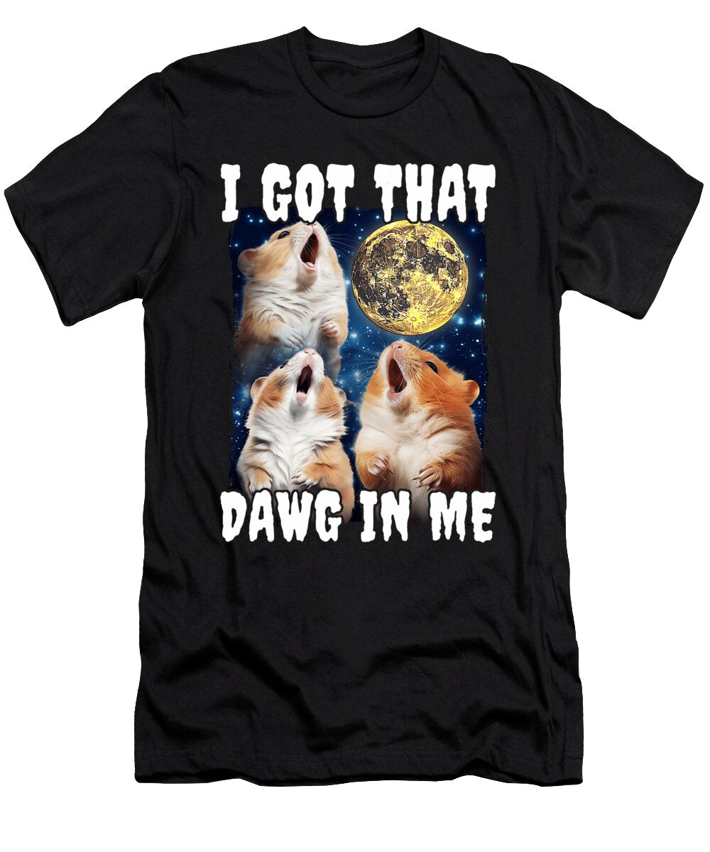 I Got That Dawg in Me Hamster Natalie Lidford T-Shirt
