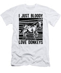 I Just Bloody Love Donkeys Farmer Pet Donkey Lover Tshirtconcepts Marvin Poppe T-Shirt