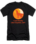 I Just Really Like Coyotes Okay Kaylin Watchorn T-Shirt