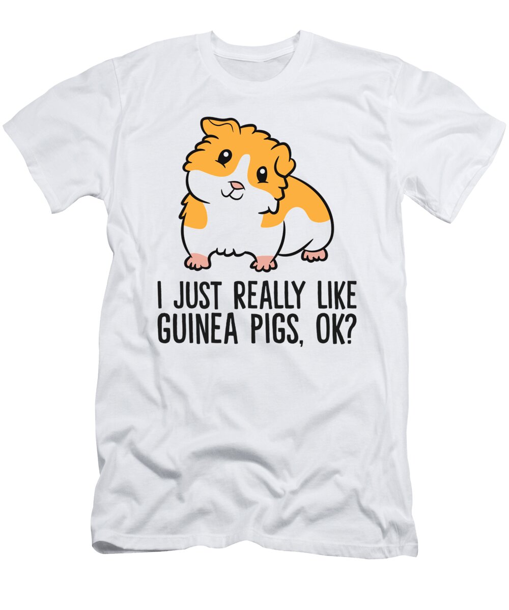 I Just Really Like Guinea Pigs Okay Cute Guinea Pig Eq Designs T-Shirt