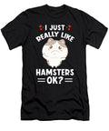 I Just Really Like Hamsters Okay Manuel Schmucker T-Shirt