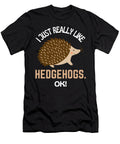 I Just Really Like Hedgehogs Ok Hedgehog Humor Faiz Nawaz T-Shirt