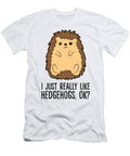 I Just Really Like Hedgehogs Ok Love Hedgehogs Eq Designs T-Shirt