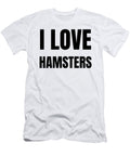 I Love Hamsters Funny Gift Idea Funny Gift Ideas T-Shirt