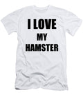 I Love My Hamster Funny Gift Idea Funny Gift Ideas T-Shirt